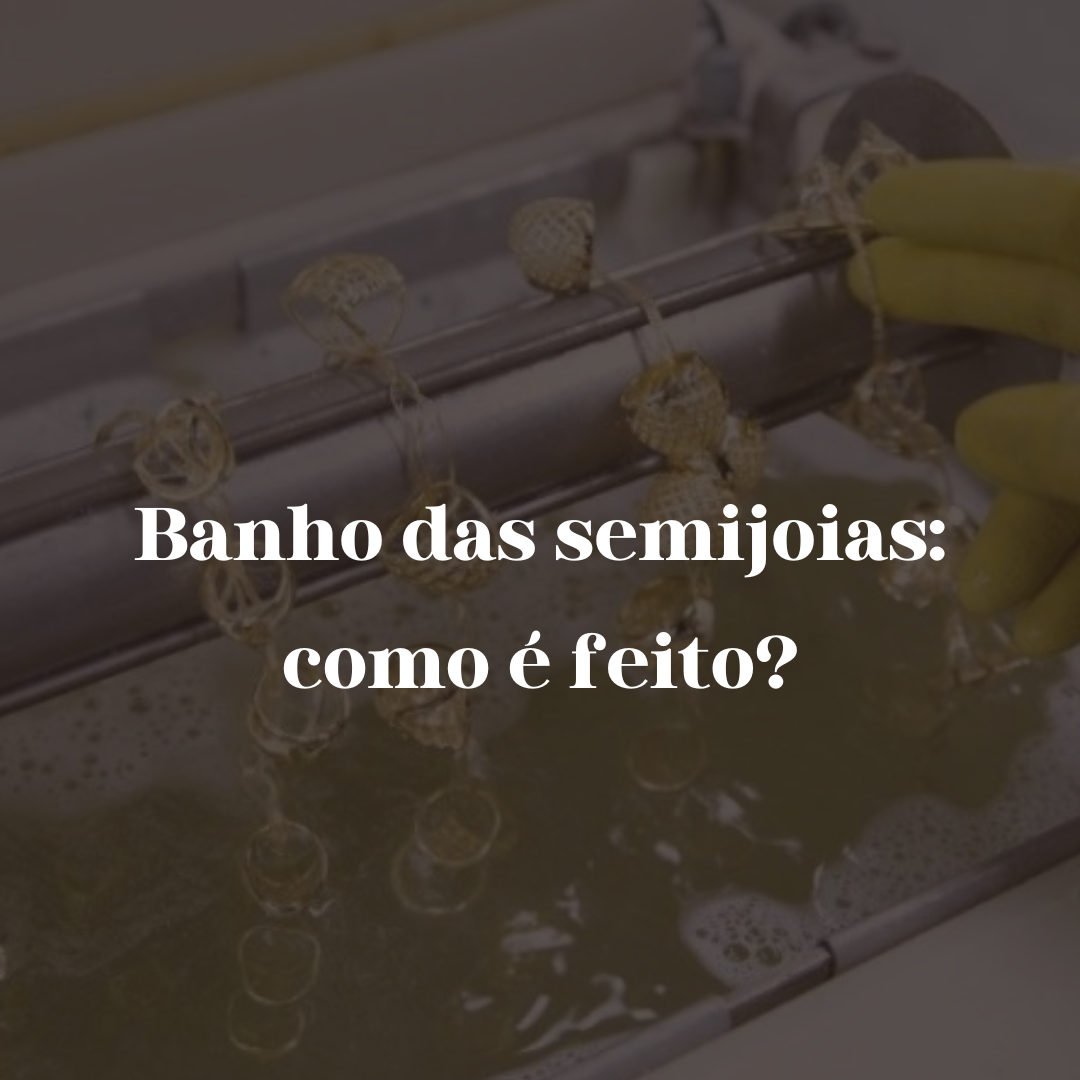 Leia mais sobre o artigo Banho das semijoias: como é feito?